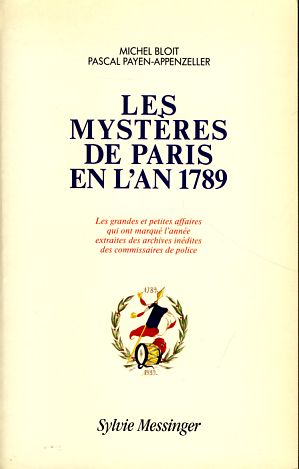 Bild des Verkufers fr Les mystres de Paris en l'an 1789. Les grandes et petites affaires qui ont marqu l'anne extraites des archives indites des commissaires de police zum Verkauf von Fundus-Online GbR Borkert Schwarz Zerfa