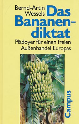 Bild des Verkufers fr Das Bananendiktat : Pldoyer fr einen freien Aussenhandel Europas. zum Verkauf von Fundus-Online GbR Borkert Schwarz Zerfa