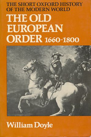 Imagen del vendedor de The old European order 1660-1800. The short Oxford history of the modern world. a la venta por Fundus-Online GbR Borkert Schwarz Zerfa