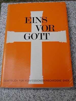 Eins vor Gott : Gebetbuch f. konfessionsverschiedene Ehen. Hrsg. von