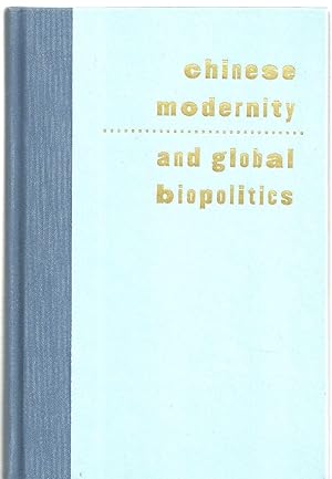 Imagen del vendedor de Chinese Modernity and Global Biopolitics: Studies in Literature and Visual Culture a la venta por Lavendier Books