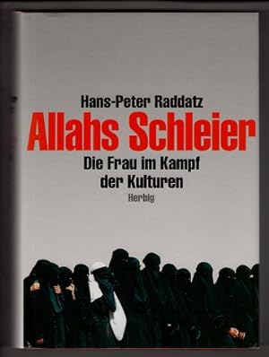 Seller image for Allahs Schleier : Die Frau im Kampf der Kulturen. for sale by Antiquariat Peda
