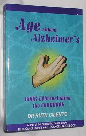 Age Without Alzheimer's: Book Two Including the Cookbook