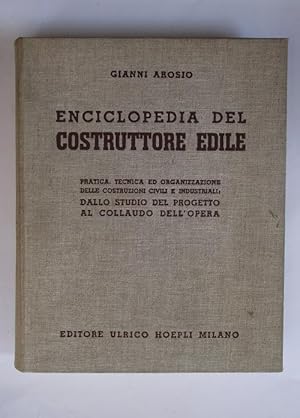 Enciclopedia del costruttore edile. Pratica, tecnica ed organizzazione delle costruzioni civili e...