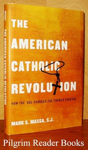 The American Catholic Revolution: How the '60s Changed the Church Forever.