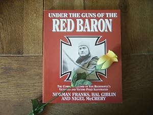 Seller image for Under the guns of the red baron. The complete record of Von Richthofen's victories and victims fully illustrated for sale by Bonnaud Claude