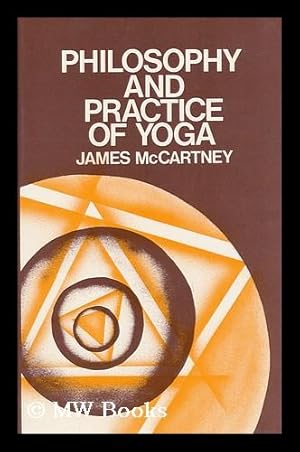 Immagine del venditore per The Philosophy and Practice of Yoga / by James McCartney ; Sketches by Keith Martin ; Diagrams by Edmund Goddard venduto da MW Books