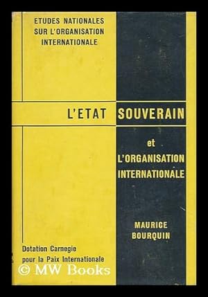 Seller image for L'Etat Souverain Et L'Organisation Internationale. L'Organisation Internationale Et L'Enquete De La Dotation Carnegie for sale by MW Books