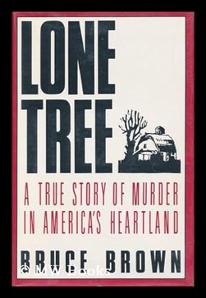 Seller image for Lone Tree - a True Story of Murder in America's Heartland for sale by MW Books