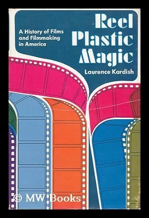 Immagine del venditore per Reel Plastic Magic - a History of Films and Filmmaking in America venduto da MW Books