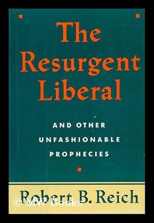 Seller image for The Resurgent Liberal (And Other Unfashionable Prophecies) for sale by MW Books