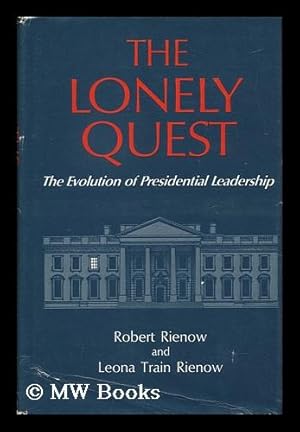 Bild des Verkufers fr The Lonely Quest - the Evolution of Presidential Leadership zum Verkauf von MW Books