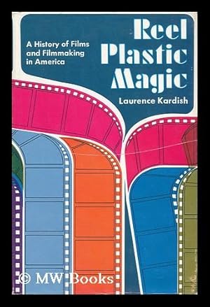 Immagine del venditore per Reel Plastic Magic - a History of Films and Filmmaking in America venduto da MW Books Ltd.