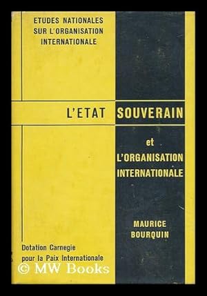 Seller image for L'Etat Souverain Et L'Organisation Internationale. L'Organisation Internationale Et L'Enquete De La Dotation Carnegie for sale by MW Books Ltd.