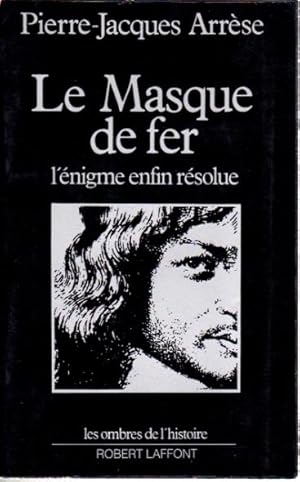 Le masque de fer. L'énigme enfin résolue