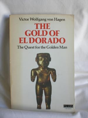 The Gold of El Dorado : The Quest for the Golden Man