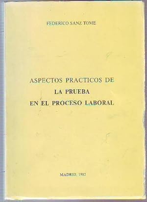 ASPECTOS PRACTICOS DE LA PRUEBA EN EL PROCESO LABORAL.