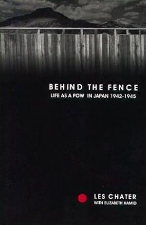 Seller image for Behind the Fence: Life as a POW in Japan 1942-1945 for sale by Bookmarc's