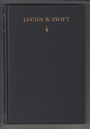 Lucius B. Swift, American Citizen: A Biography