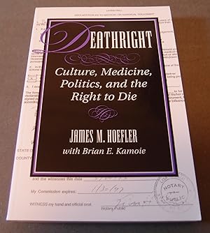 Deathright Culture Medicine Politics and the Right to Die