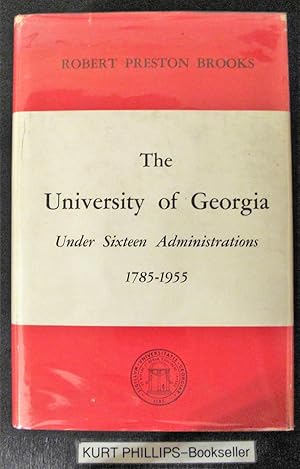 The University of Georgia: Under Sixteen Administrations 1785-1955. (Signed Copy)