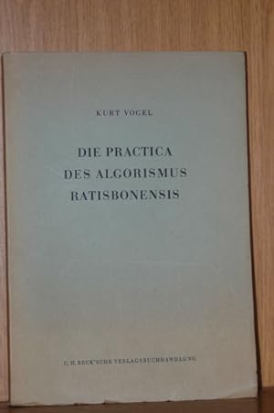 Die Practica des Algorismus Ratisbonensis. Ein Rechenbuch des Benediktinerklosters St. Emmeram au...