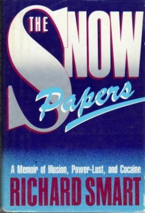 Seller image for THE SNOW PAPERS. a Memoir of Illusion, Power-Lust, and Cocaine. for sale by Loretta Lay Books