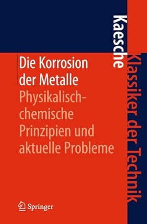 Bild des Verkufers fr Die Korrosion der Metalle : Physikalisch-chemische Prinzipien und aktuelle Probleme zum Verkauf von AHA-BUCH GmbH