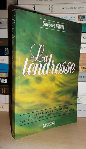 Image du vendeur pour LA TENDRESSE : Rinventons La Tendresse, Cultivons Ses Vertus Bienfaisantes mis en vente par Planet's books