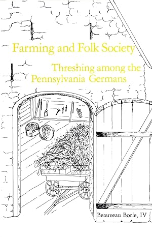 Imagen del vendedor de Farming and Folk Society: Threshing Among the Pennsylvania Germans a la venta por Book Booth