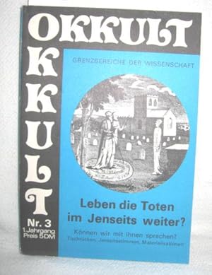 Okkult 1. Jahrgang / Nr. 3, Leben die Toten im Jenseits weiter? (Können wir mit ihnen sprechen - ...