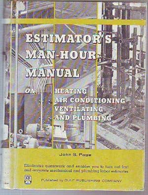 ESTIMATOR'S MAN-HOUR MANUAL ON HEATING, AIR CONDITIONING VENTILATING AND PLUMBING.