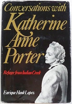 Image du vendeur pour CONVERSATIONS WITH KATHERINE ANNE PORTER: REFUGEE FROM INDIAN CREEK mis en vente par Champ & Mabel Collectibles