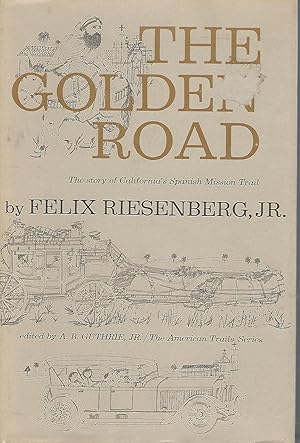 Imagen del vendedor de The Golden Road: The Story of California's Spanish Mission Trail (American Trails Series) a la venta por Dorley House Books, Inc.