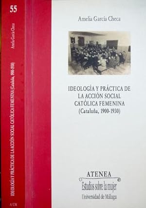 Seller image for Ideologa y prctica de la Acccin Social Catlica Femenina: Catalua, 1900-1930. for sale by Hesperia Libros