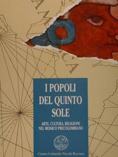 I POPOLI DEL QUINTO SOLE. Arte, cultura, religione nel Messico precolombiano. Bergamo, 5 settembe...