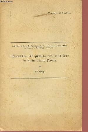 Bild des Verkufers fr OBSERVATIONS SUR QUELQUES VERS DE LA FARCE DE MAITRE PIERRE PATELIN / EXTRAIT DU BULLETIN DE L'ACADEMIE ROYALE DES SCIENCES ET DES LETTRES DE DANEMARK - COPENHAGUE - 1900 - N5. zum Verkauf von Le-Livre