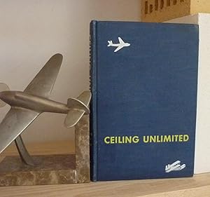 Imagen del vendedor de Ceiling Unlimited. The story of American Aviation From Kitty Hawk to supersonics, New-York, The Macmillan Company, 1953. a la venta por Mesnard - Comptoir du Livre Ancien