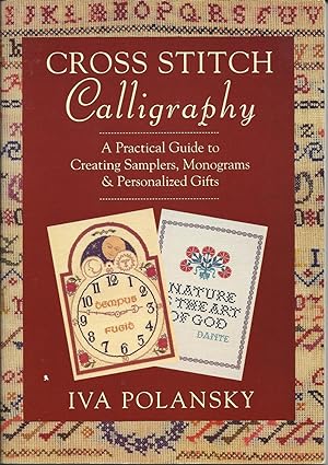 Immagine del venditore per Cross Stitch Calligraphy : A Practical Guide to Creating Samplers, Monograms and Personalized Gifts venduto da Trinders' Fine Tools