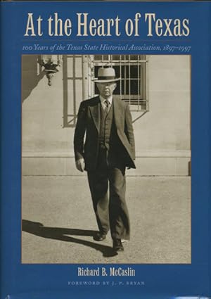 Seller image for At the Heart of Texas. 100 Years of the Texas State Historical Association, 1987-1997 for sale by Kaaterskill Books, ABAA/ILAB