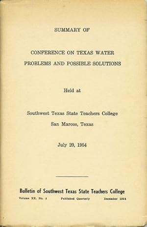 Bild des Verkufers fr Summary of Conference on Texas Water Problems and Possible Solutions. Held at Southwest Texas State Teachers College, San Marcos, Texas, July 20, 1954. Bulletin of Southwest Texas State Teachers College Volume XX, No. 4. December, 1954 zum Verkauf von Kaaterskill Books, ABAA/ILAB