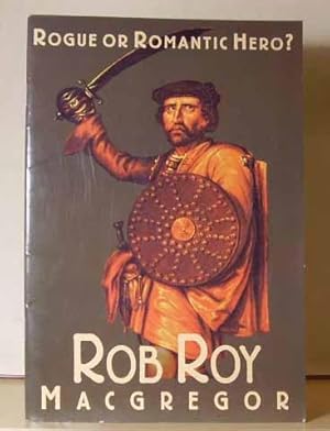 Rob Roy MacGregor : Rogue or Romantic Hero?