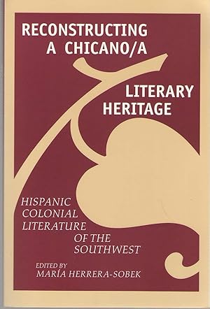 Seller image for Reconstructing A Chicano/a Literary Heritage Hispanic Colonial Literature of the Southwest for sale by Dan Glaeser Books