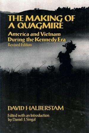 Seller image for THE MAKING OF A QUAGMIRE ; America and Vietnam During the Kennedy Era for sale by Grandmahawk's Eyrie