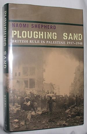 Ploughing Sand: British Rule in Palestine 1917-1948