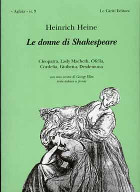 Seller image for Le donne di Shakespeare. Cleopatra, Lady Machbeth, Ofelia, Cordelia, Giulietta, Desdemona. for sale by FIRENZELIBRI SRL