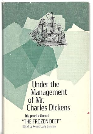 Under the Management of Mr. Charles Dickens: : His Production of "The Frozen Dee by Brannan, Robe...