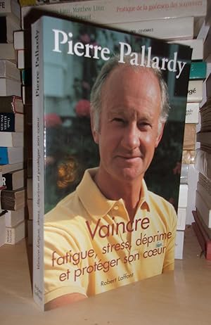 VAINCRE FATIGUE, STRESS, DEPRIME ET PROTEGER SON COEUR