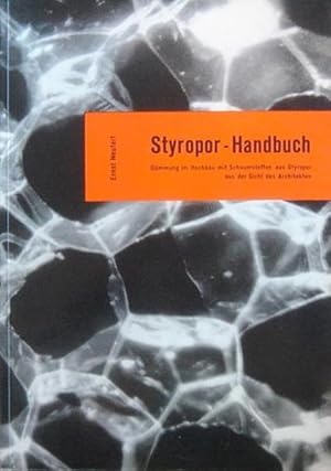 Styropor-Handbuch. Dämmung im Hochbau mit Schaumstoffen aus Styropor aus der Sicht des Architekten.