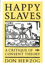 HAPPY SLAVES. A CRITIQUE OF CONSENT THEORY